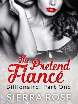 cover image of The Pretend Fiancé--Billionaire--Part 1